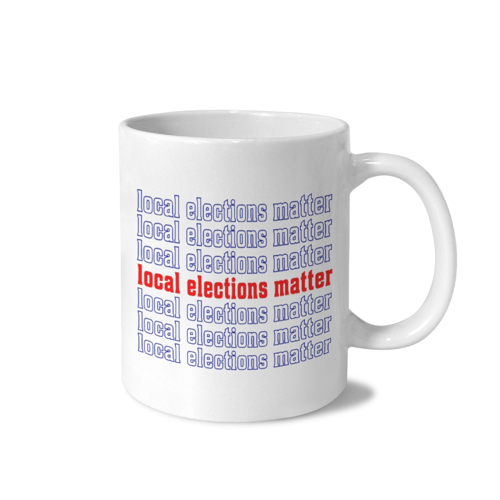 Local Elections Matter 11 oz White Ceramic Mug