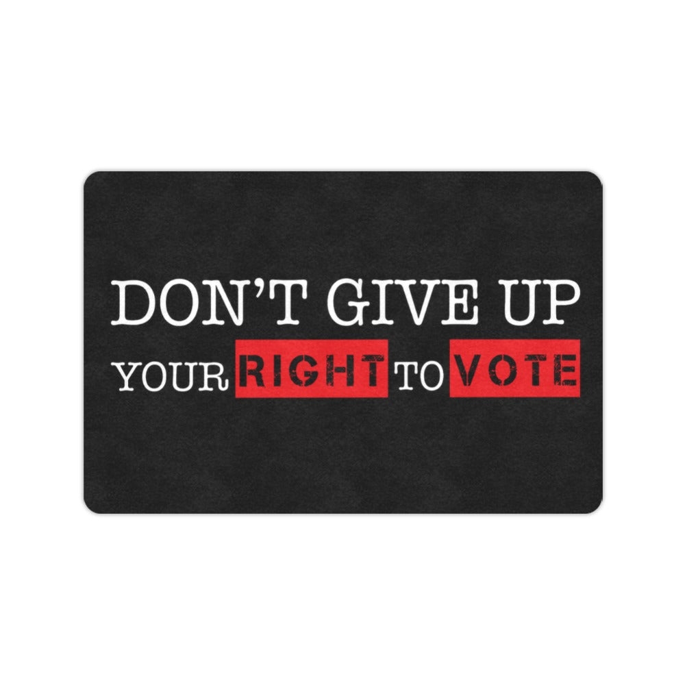 Don't Give Up Your Right to Vote 23.6 x 15.7 in Doormat