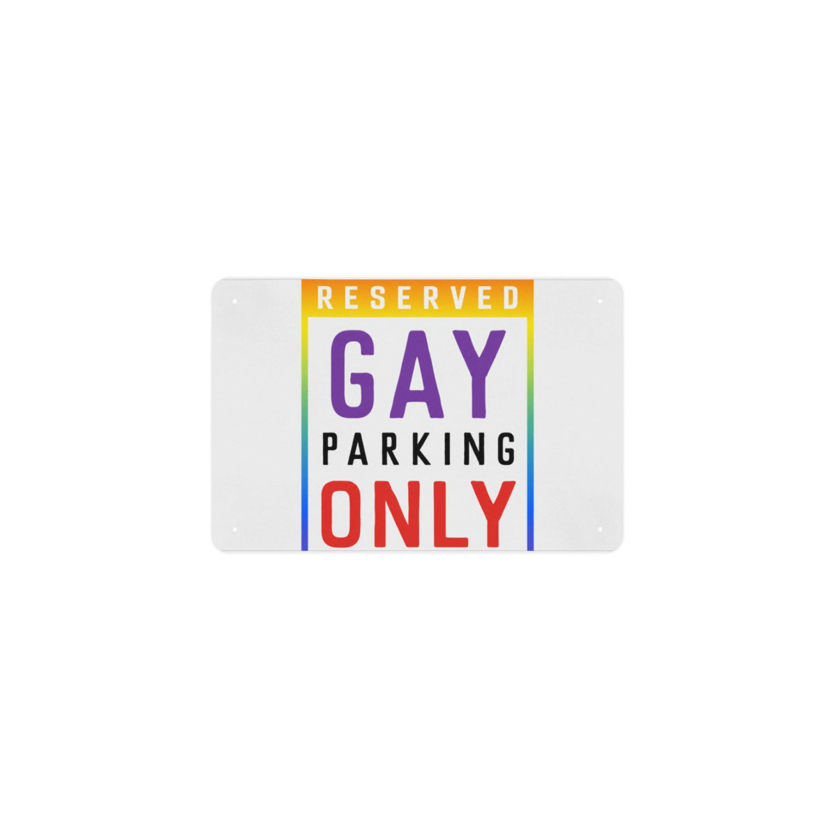 Funny Rainbow Reserved Gay Parking Only 12 x 8 in Metal Tin Sign