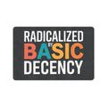 Radicalized by Basic Decency 23.6 x 15.7 in Doormat
