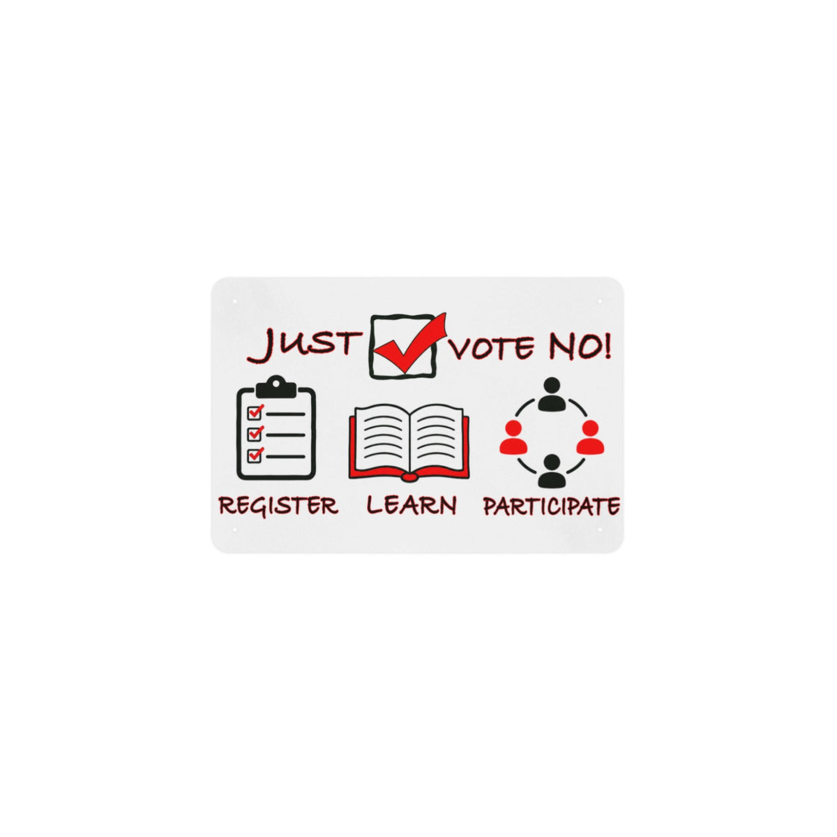 Just Vote No 12 x 8 in Metal Tin Sign