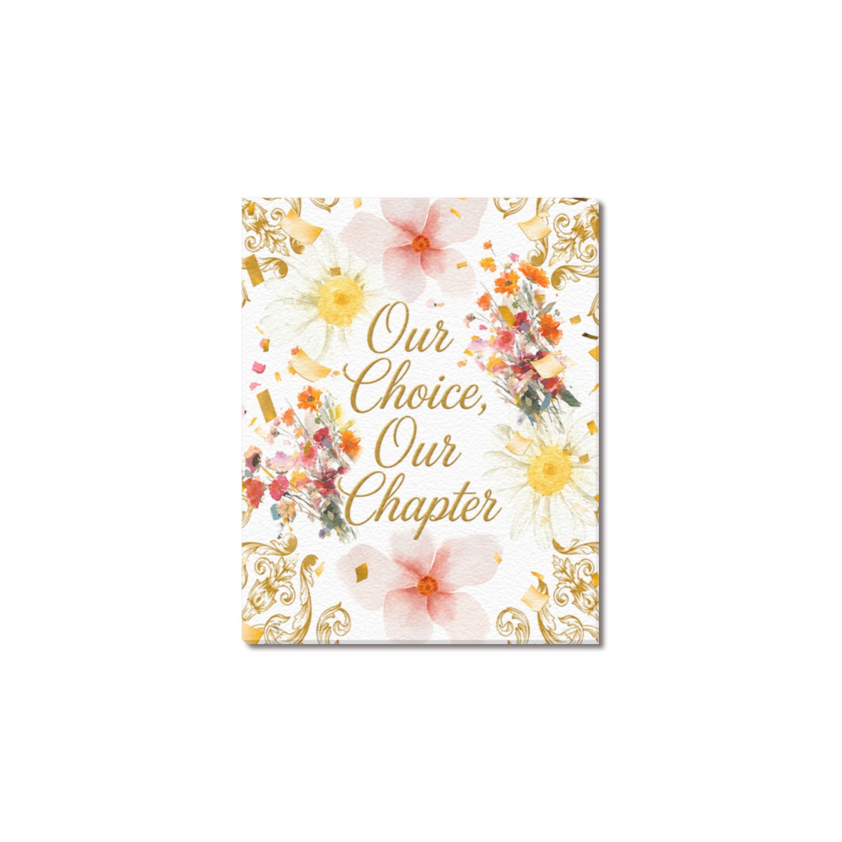 Our Choice, Our Chapter Flowers Frame Canvas Print 8"x10"