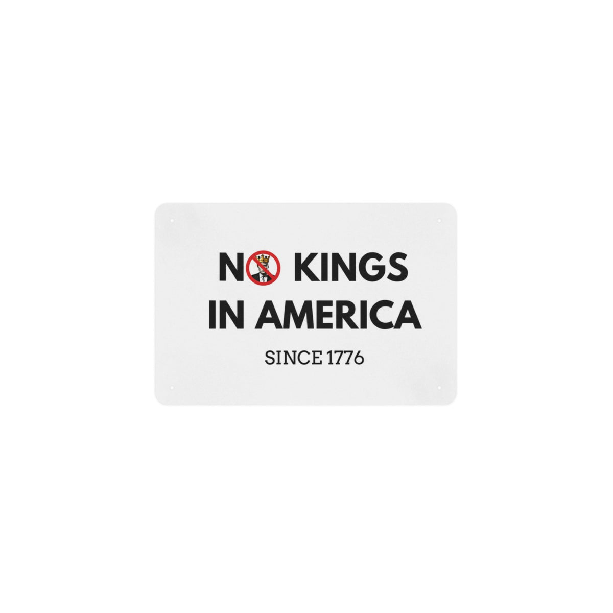 No Kings In America Since 1776 12 x 8 in Metal Tin Sign