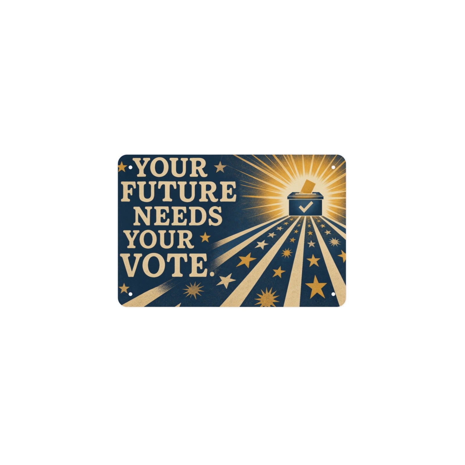 Your Future Needs Your Vote 12 x 8 in Metal Tin Sign