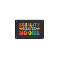Equality Hurts No One LGBT Human Right 12 x 8 in Metal Tin Sign
