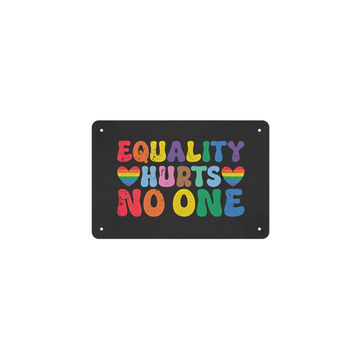 Equality Hurts No One LGBT Human Right 12 x 8 in Metal Tin Sign