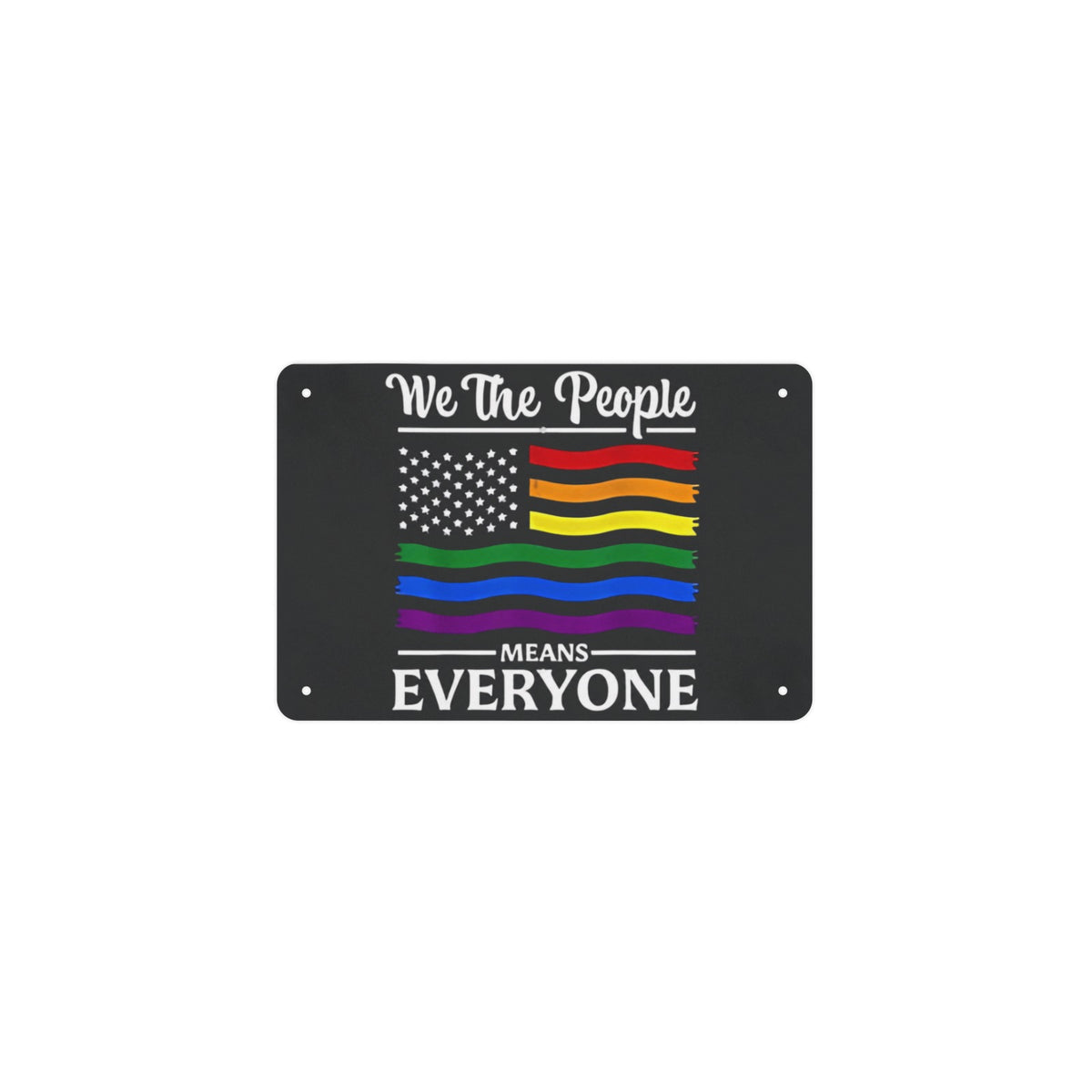 We The People Means Everyone LGBTQ Pride Month 12 x 8 in Metal Tin Sign