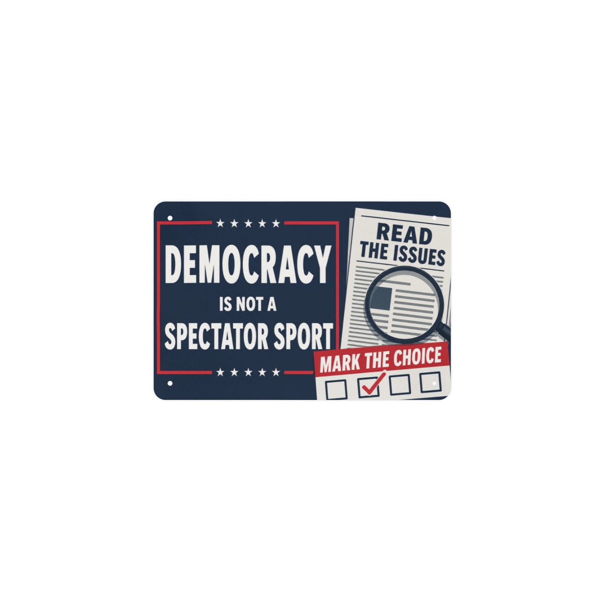 Democracy Is Not A Spectator Sport 12 x 8 in Metal Tin Sign