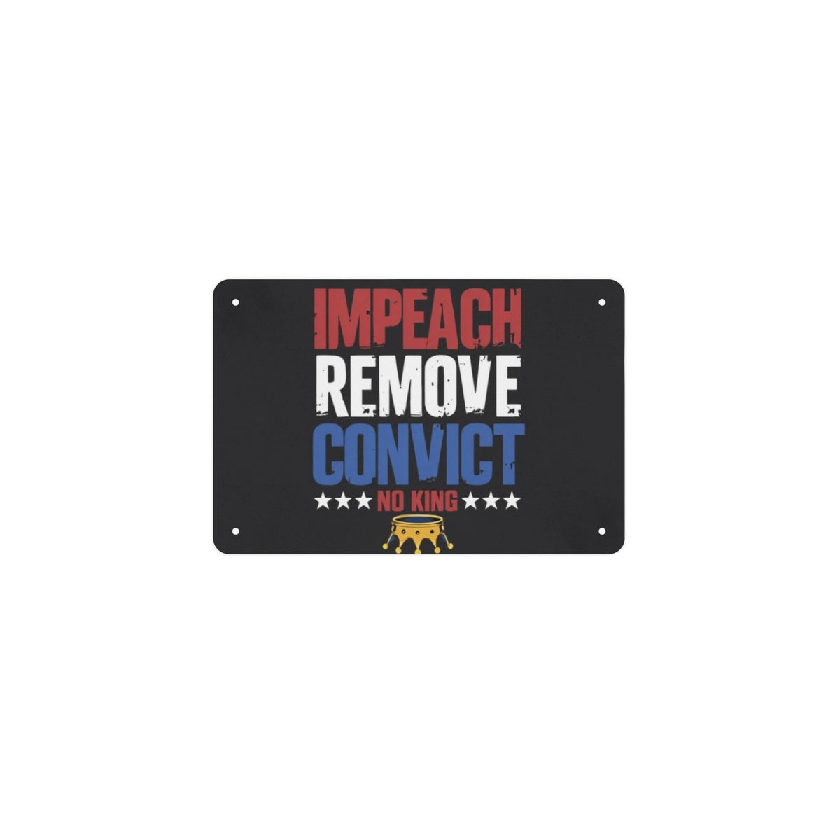 Impeach Remove Convict 12 x 8 in Metal Tin Sign