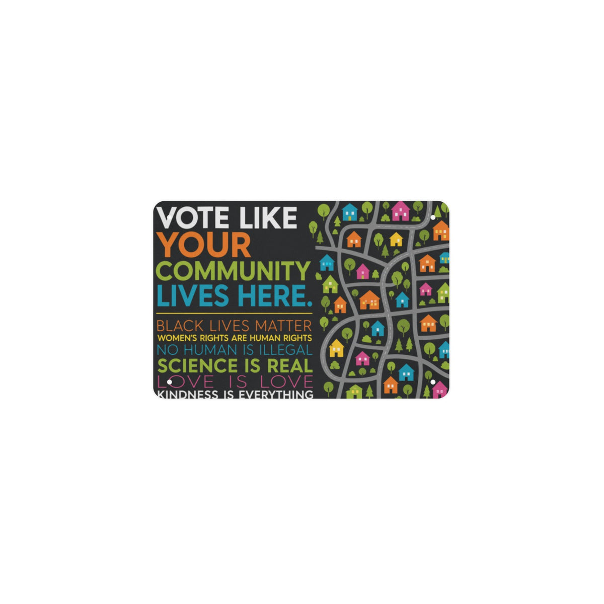 Vote Like Your Community Lives Here 12 x 8 in Metal Tin Sign