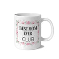 Best Mom Ever Club 11 oz White Ceramic Mug