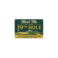 Meet Me At The 19Th Hole 12 x 8 in Metal Tin Sign