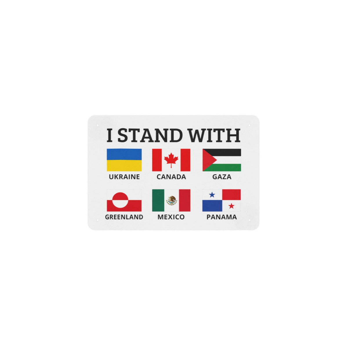 I Stand With Canada Mexico Gaza Ukraine 12 x 8 in Metal Tin Sign