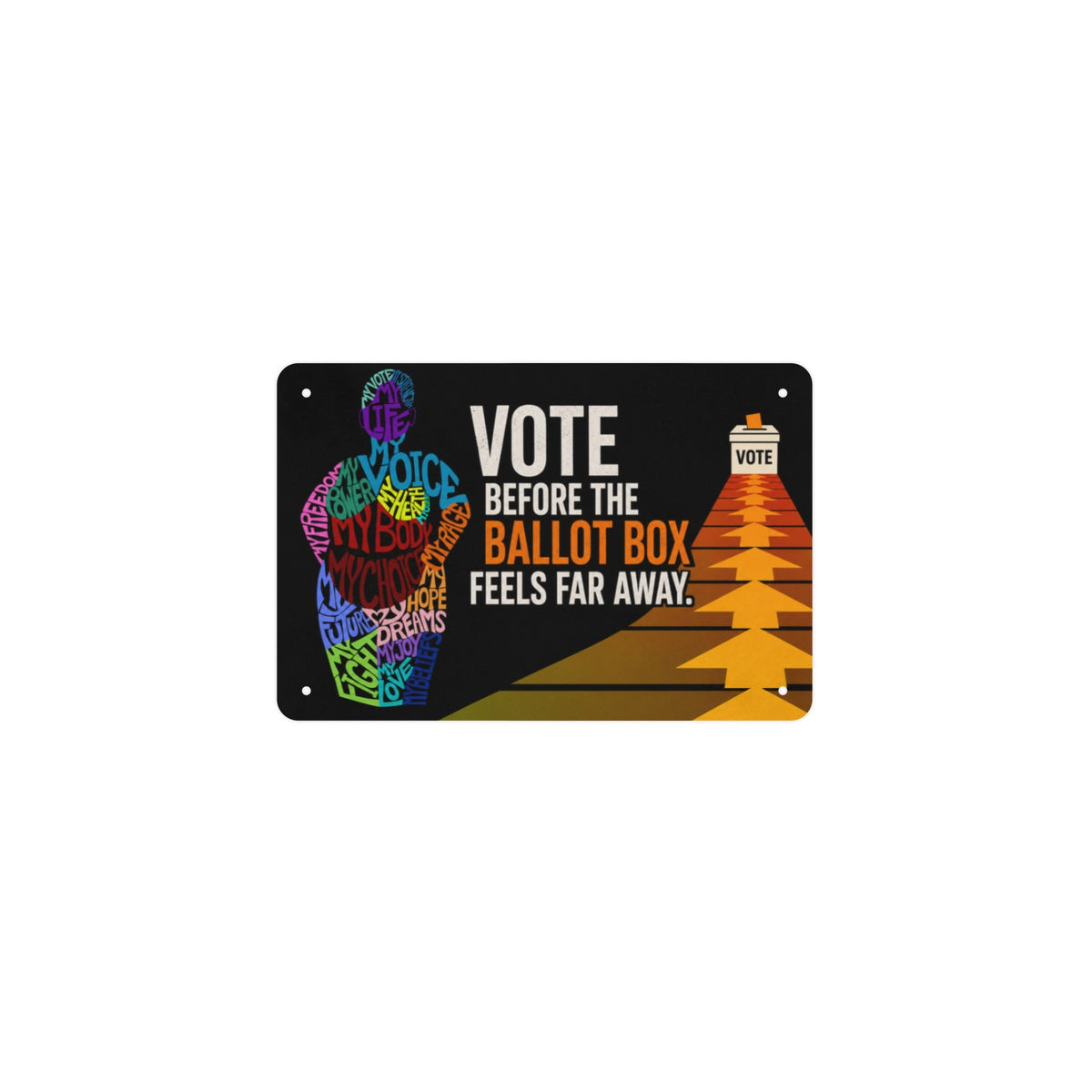 Vote Before The Ballot Box Feels Far Away 12 x 8 in Metal Tin Sign