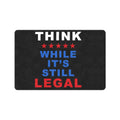 Think While It's Still Legal 23.6 x 15.7 in Doormat