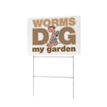 Worms Dig My Garden 12 x 9 in House Sign